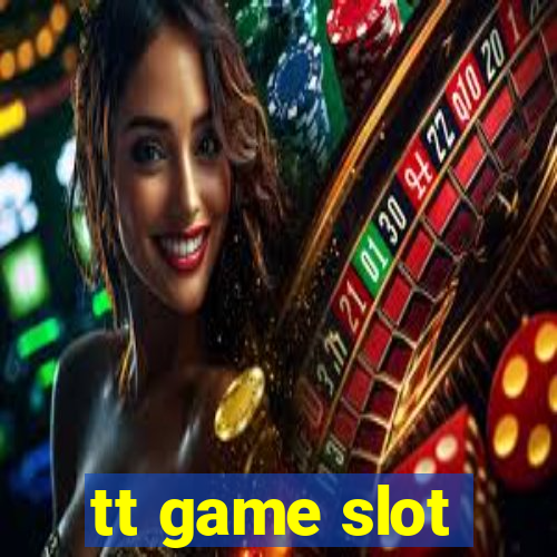 tt game slot